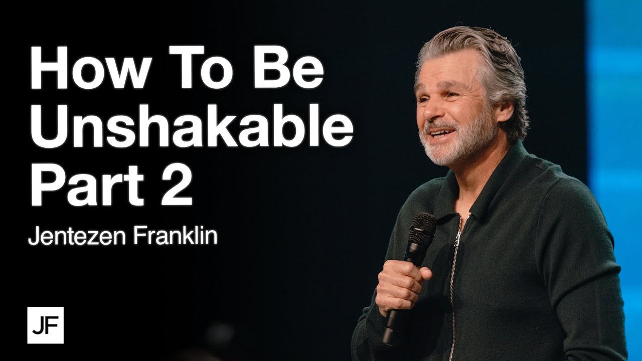 How To Be Unshakable Part 2 | Jentezen Franklin