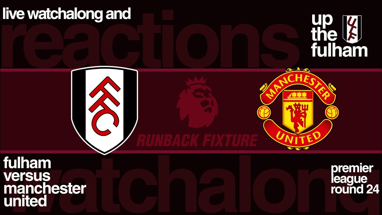 Up the Fulham – Fulham at Manchester United Watch Along | Premier League Round 24 |February 1, 2026)