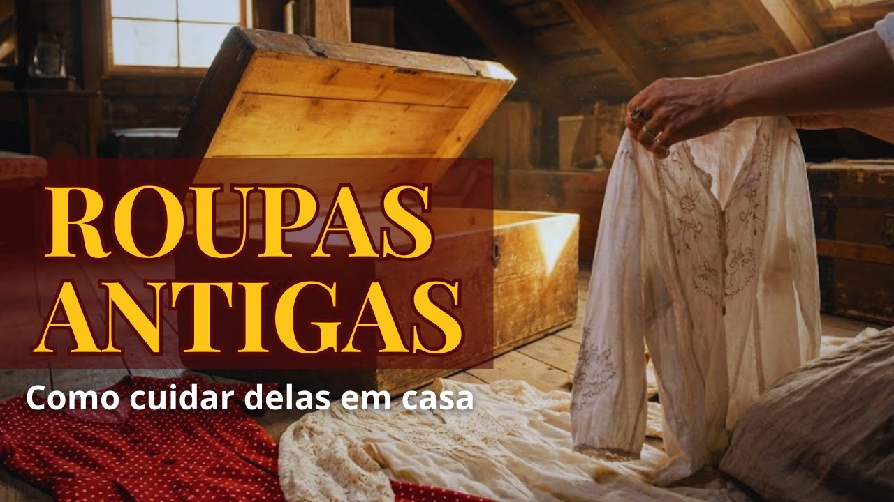Como cuidar das suas ROUPAS ANTIGAS em casa