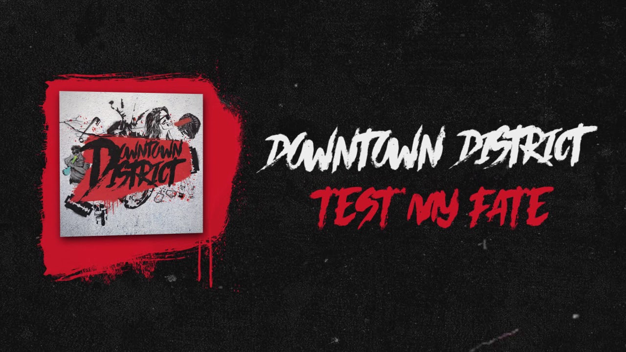 Downtown District - Test My Fate [Official Audio]