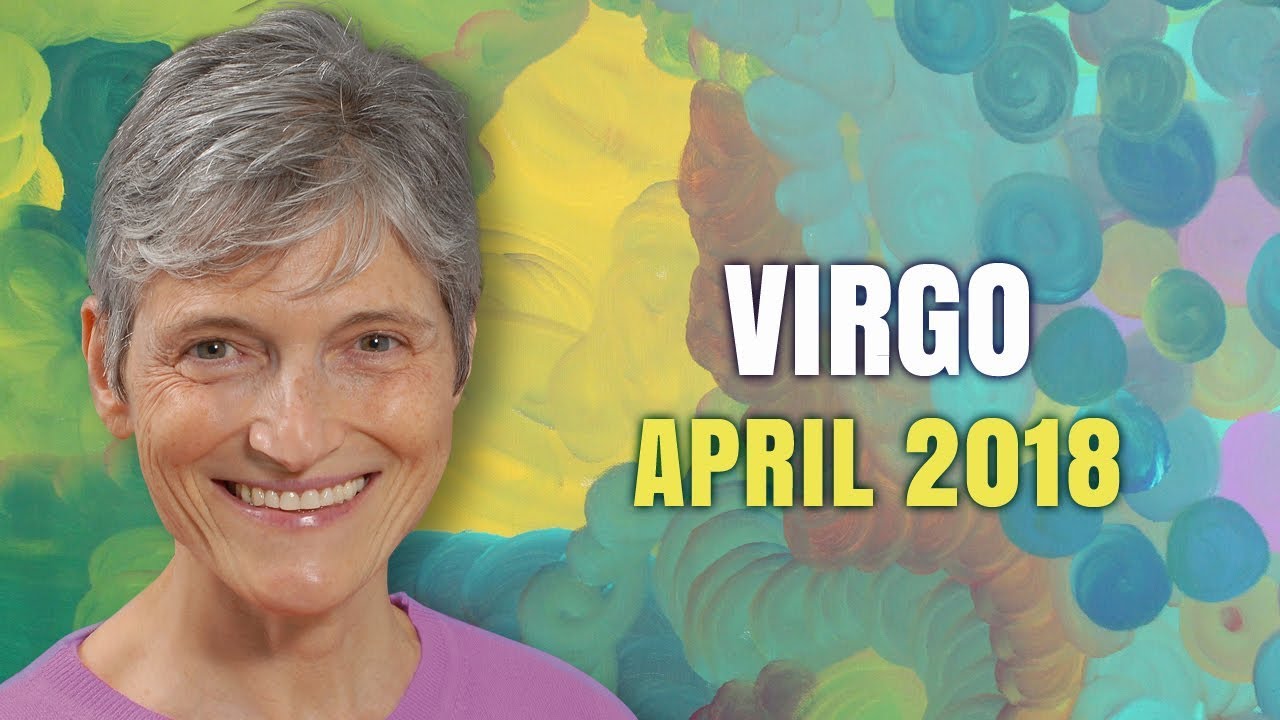 VIRGO APRIL 2018 Horoscope Forecast | Your Dreams are Coming True!