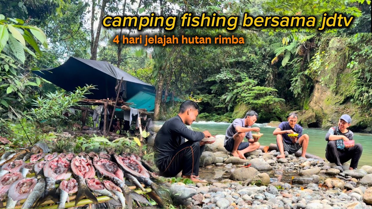 4 hari jelajah hutan rimba belantara mencari ikan mahser bersama JDTV
