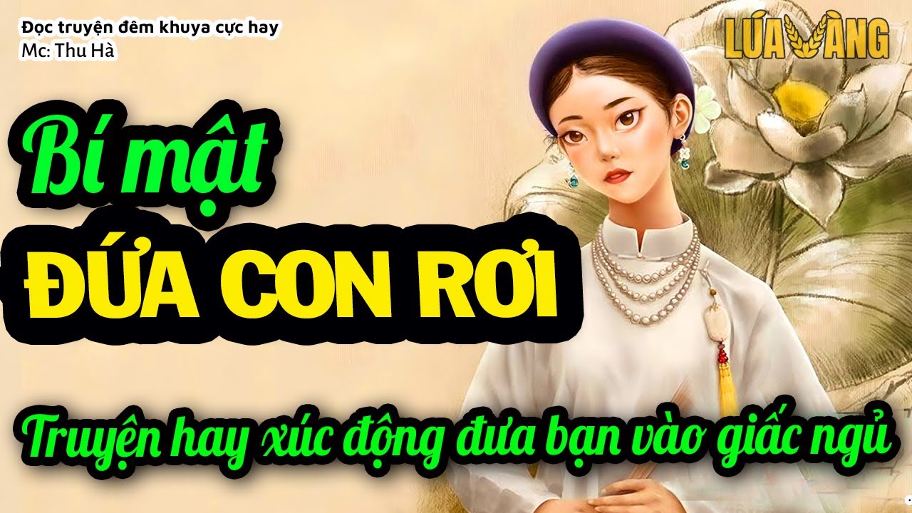 Bí Mật Đứa Con Rơi – Truyện [CỰC HAY] Xúc Động Đêm Nào Cũng Phải Nghe | Lúa Vàng