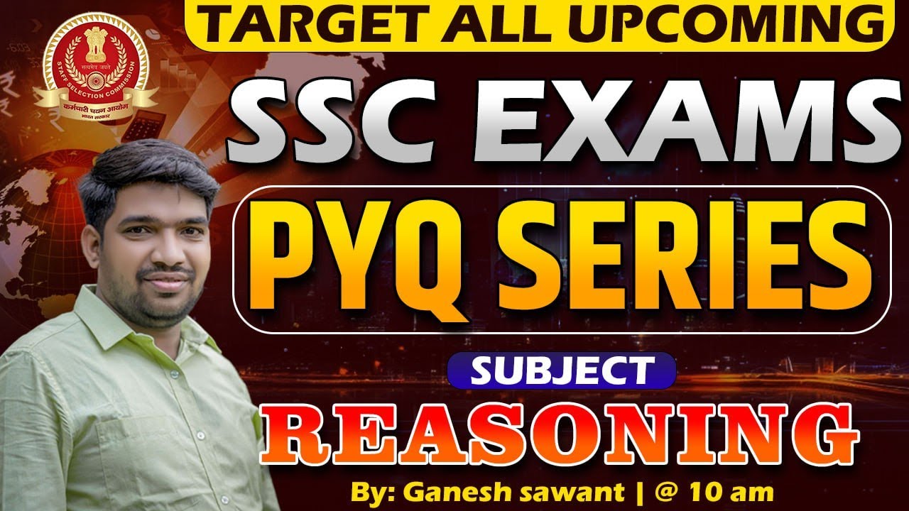 SSC EXAM  : PYQ SERIES : Logical Reasoning : By : Ganesh Sawant Sir