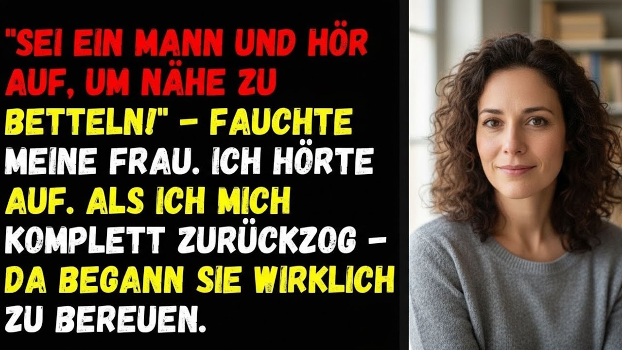 ⚡SEI EIN MANN UND HÖR AUF, UM NÄHE ZU BETTELN!    FAUCHTE MEINE FRAU  ICH HÖRTE AUF  ALS ICH MICH⚡