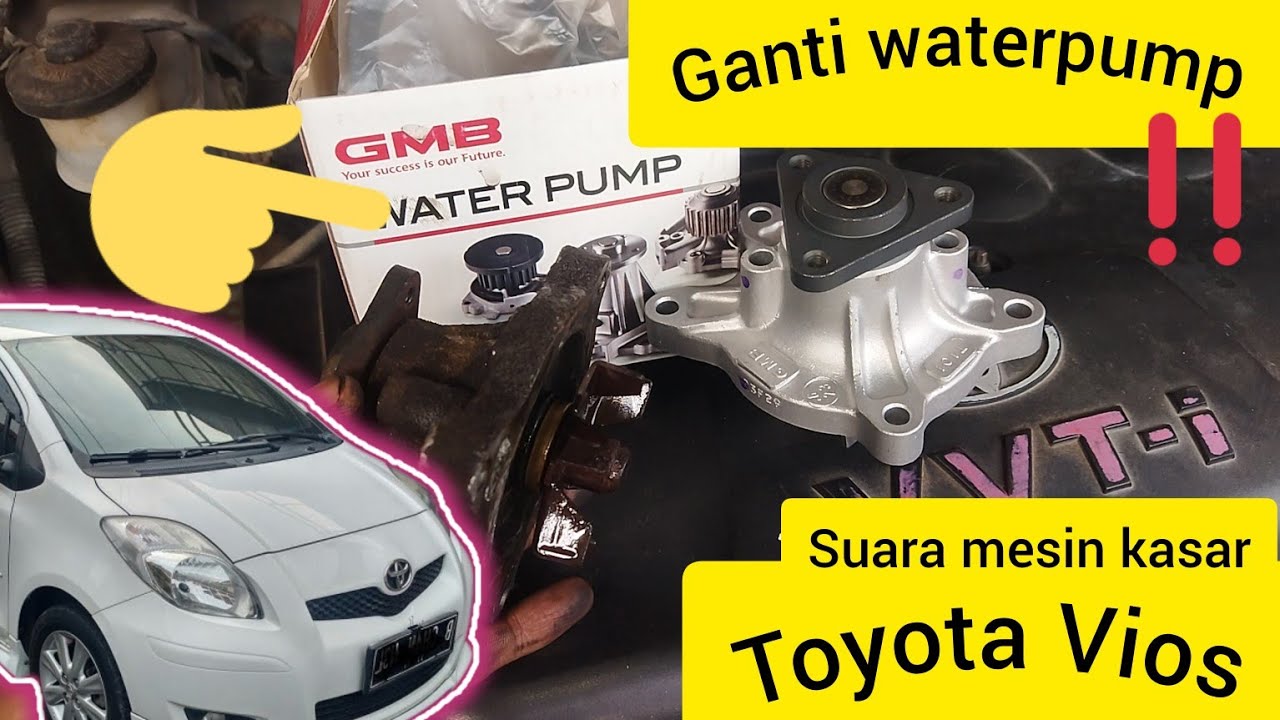 PENYEBAB SUARA MESIN KASAR SAAT HIDUP, GANTI WATER PUMP TOYOTA VIOS