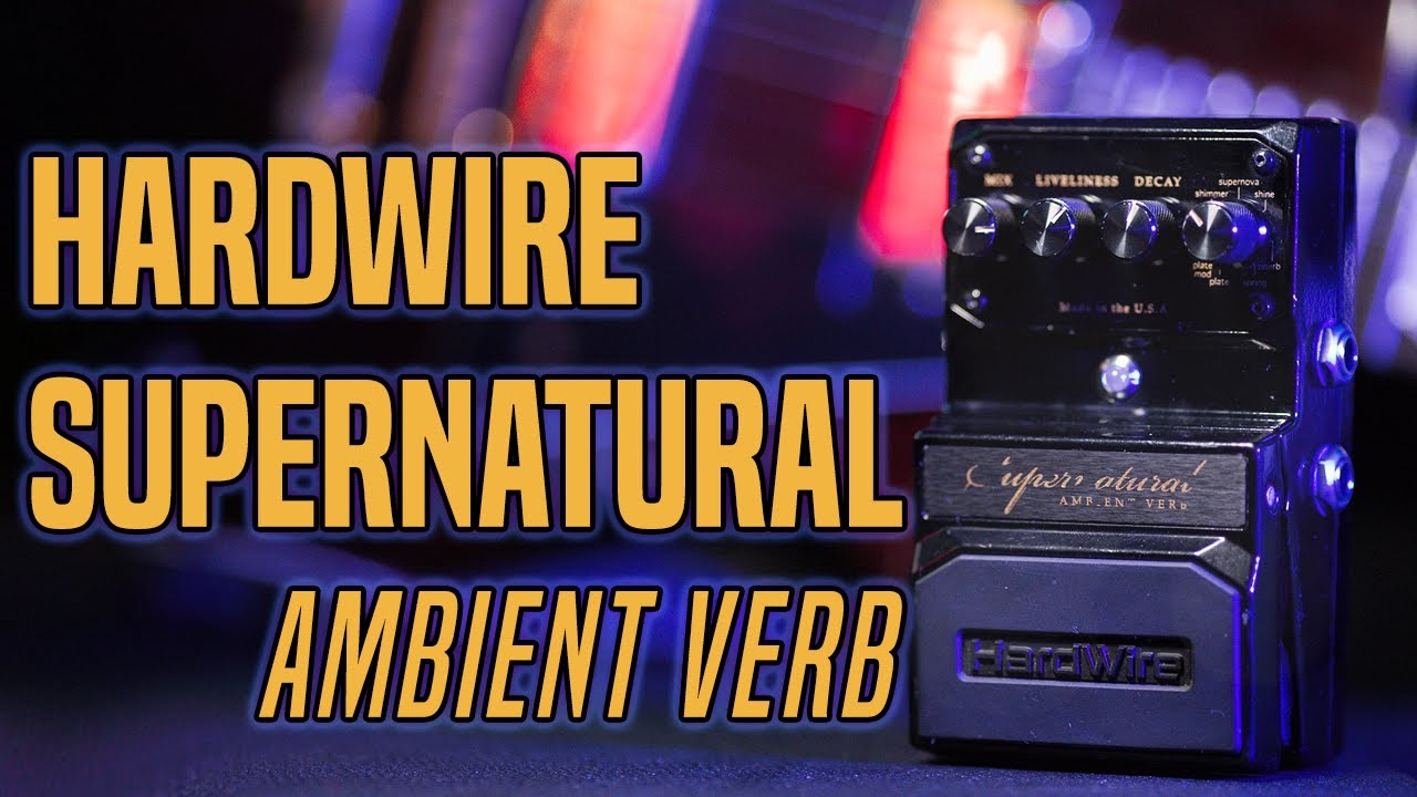 Hardwire Supernatural - Hauntingly Beautiful Reverb