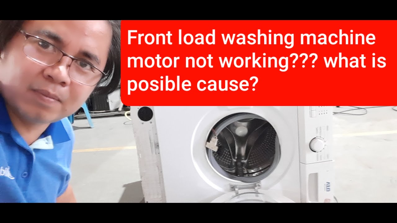 Front load washing machine motor not working?