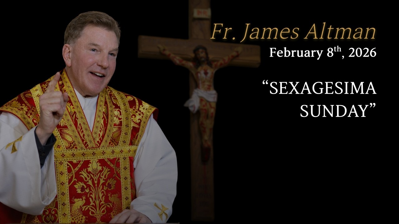 Fr Altman: Sexagesima Sunday
