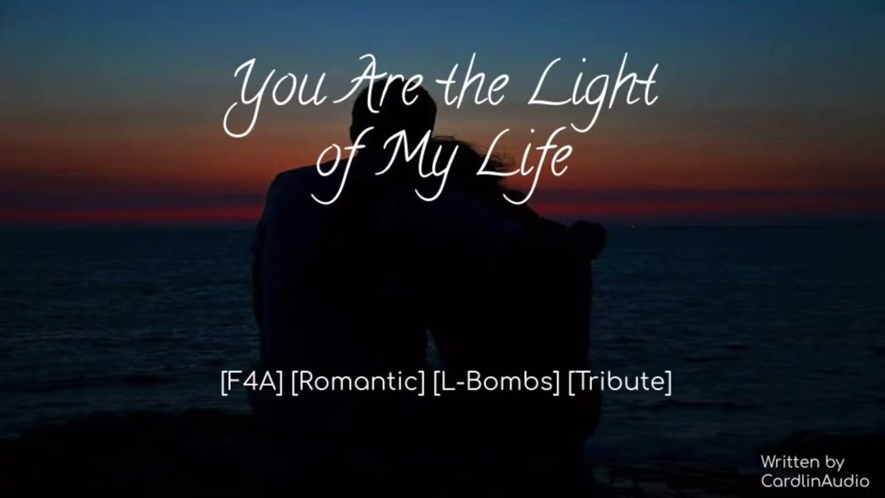 You Are the Light of My Life [F4A] [Romantic] [L-Bombs] [Tribute]