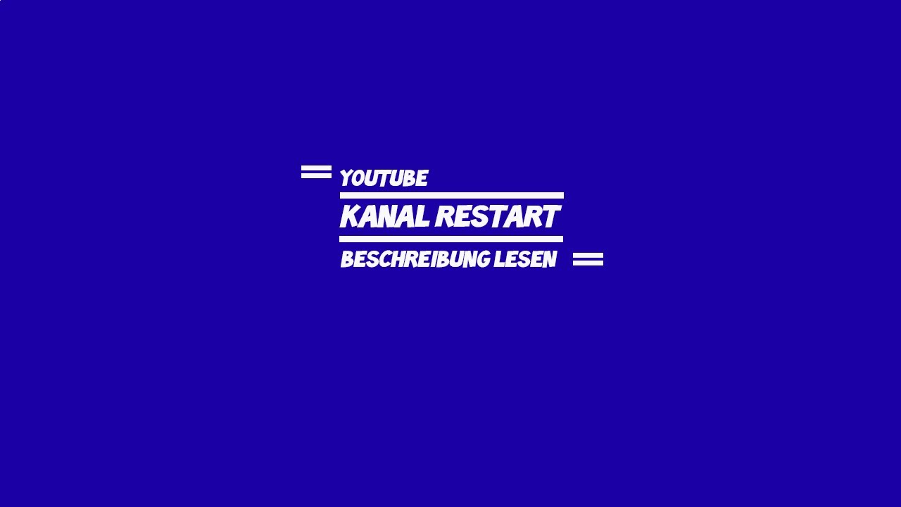 |Kanal Restart |
