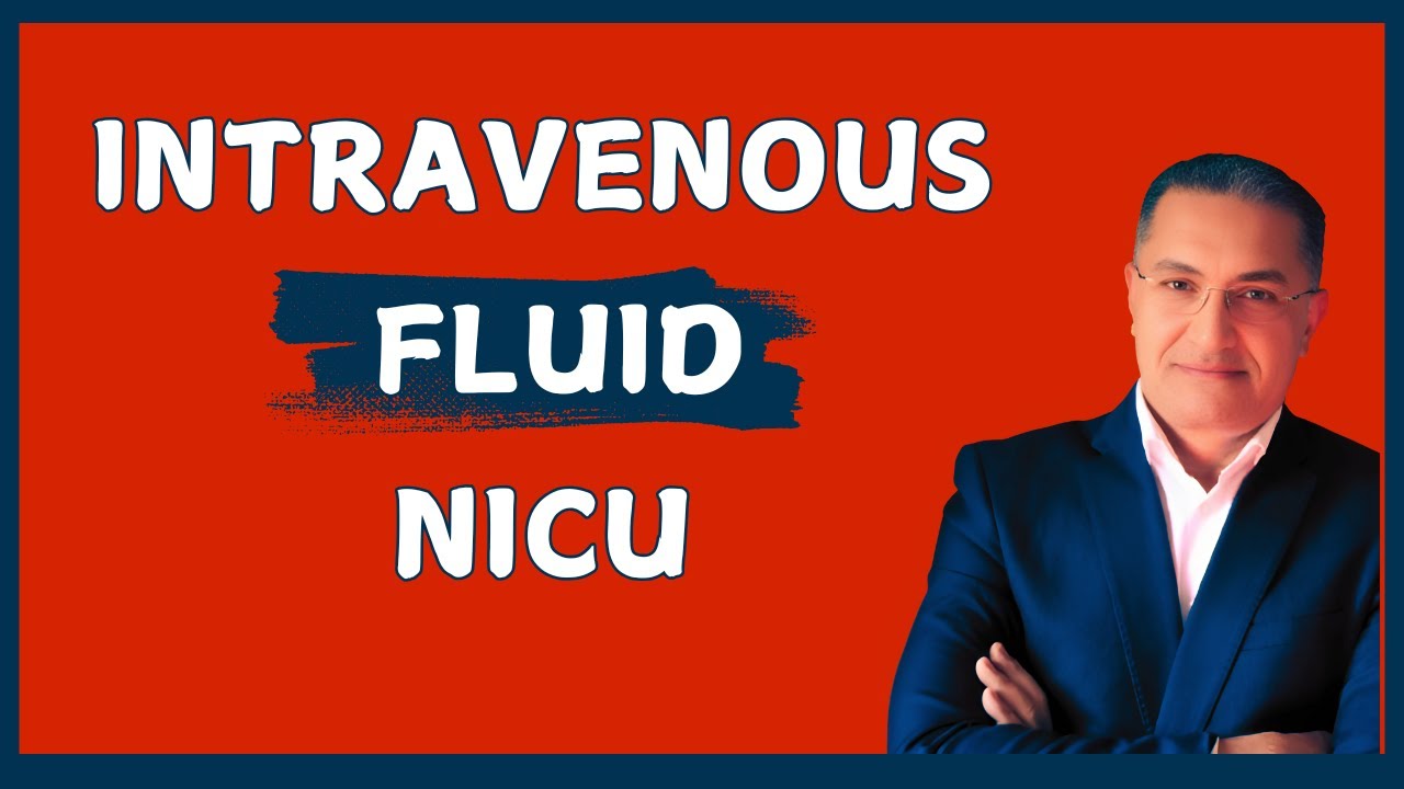 Intravenous Fluids (IVF) in Neonates in the NICU: Complete Guide for Fluid Management