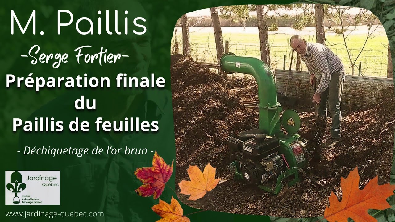 PAILLIS DE FEUILLES LA PRÉPARATION FINALE - CONSEILS DE SERGE FORTIER