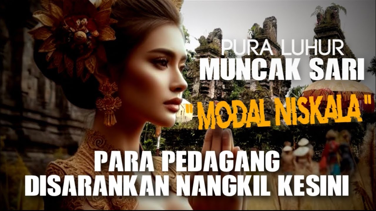 Sejarah Pura Luhur Muncak Sari yang Diyakini Sebagai Pura untuk Memohon Rejeki dan Kelancaran Usaha