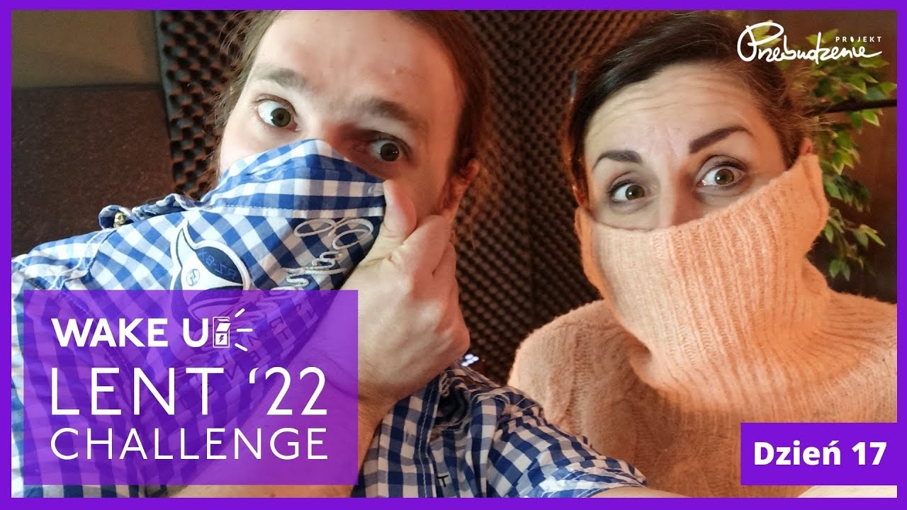 WAKE UP - LENT CHALLENGE - DZIEŃ 17