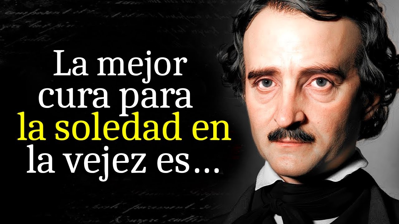 Citas de Edgar Allan Poe que es Mejor conocer de Joven para no Arrepentirse en la Vejez | Frases