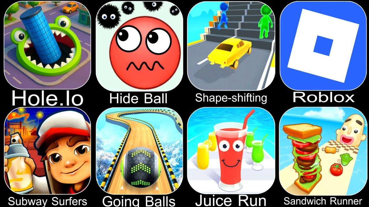 Hole.lo,Hide Ball,Shape-shifting,Roblox,Subway Surfers,Going Balls,Juice Run,Sandwich Runner