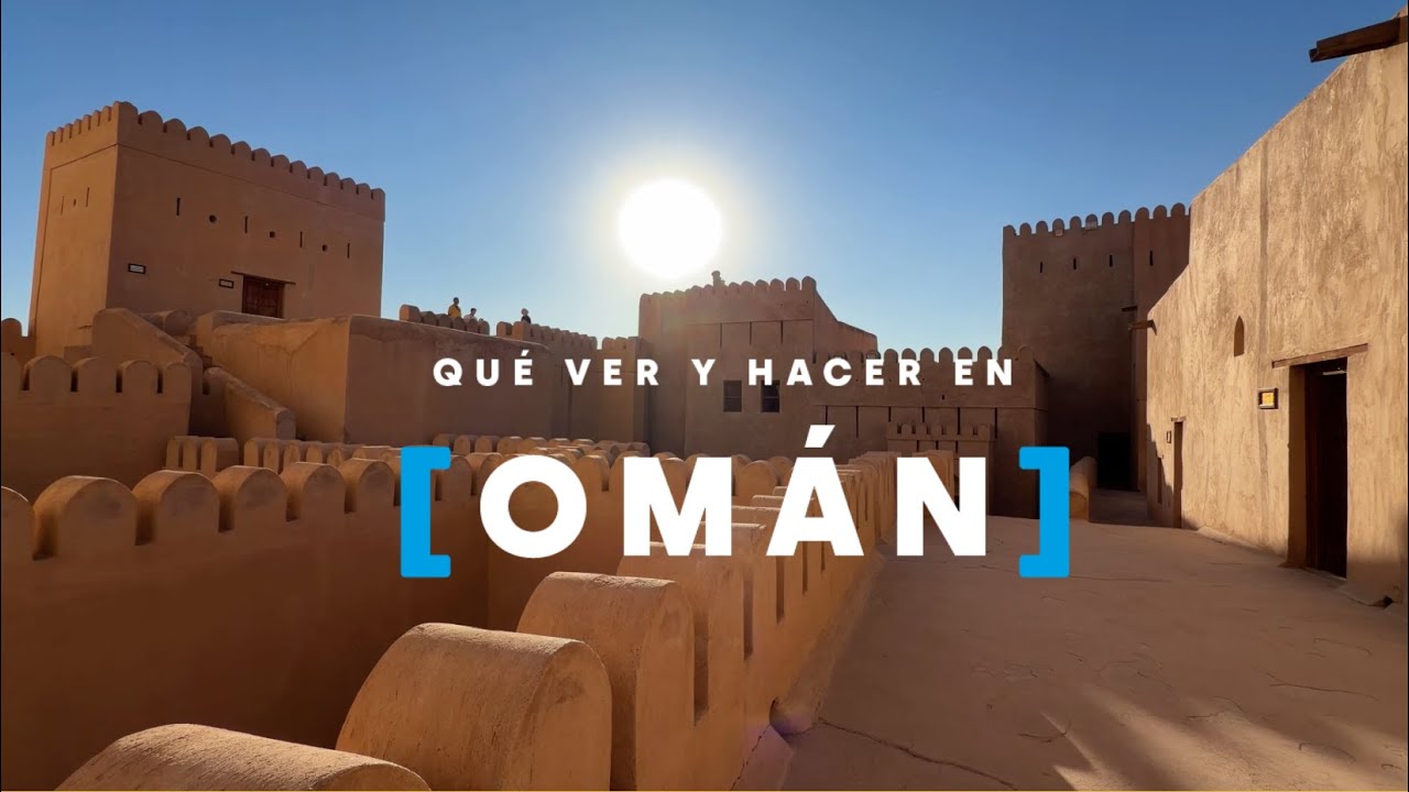 LUGARES QUE NO TE PUEDES PERDER EN OMÁN