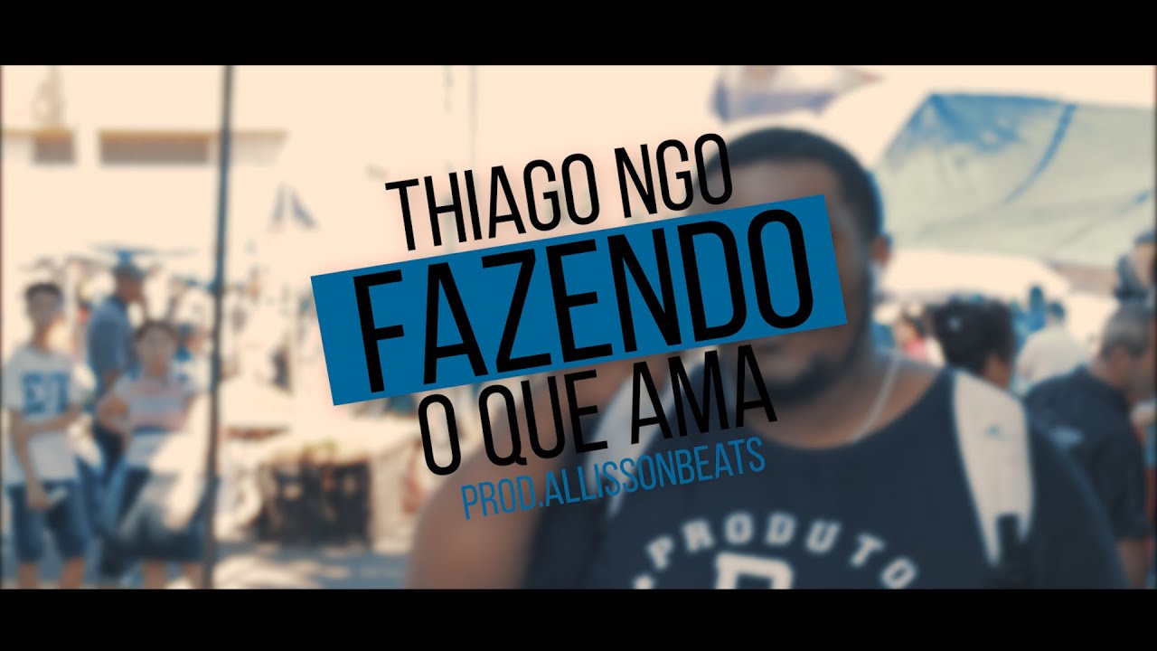 Thiago NGO - Fazendo O Que Ama (PROD.ALLISSONBEATS) VIDEOCLIPE
