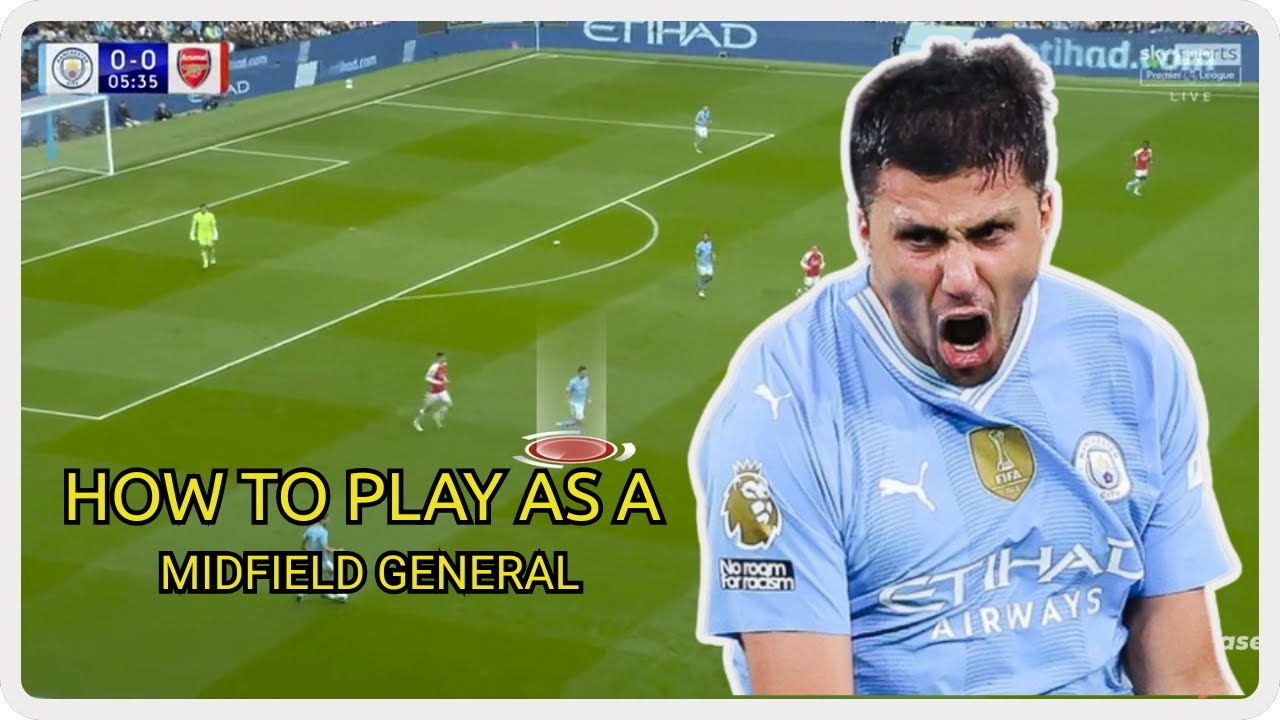 How To Play As A Midfield General