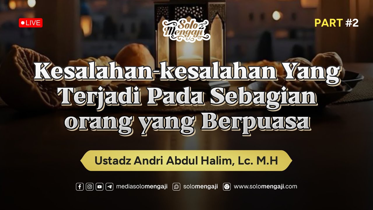 Kesalahan Yang Terjadi Pada Sebagian Orang Yang Berpuasa #2 ┃ Ustadz Andri Abdul Halim, Lc., M.H.