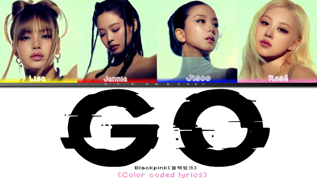 GO BLACKPINK(블랙핑크)by: strawberry (color coded lyrics)
