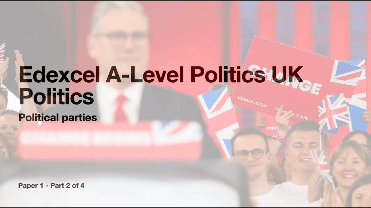 Edexcel A-Level Politics Paper 1 UK Politics Part 2 of 4