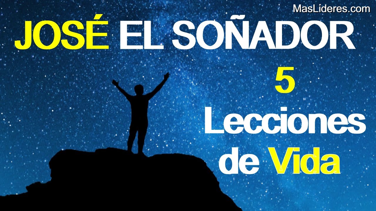 Jose el Soñador 5 Lecciones de la Vida