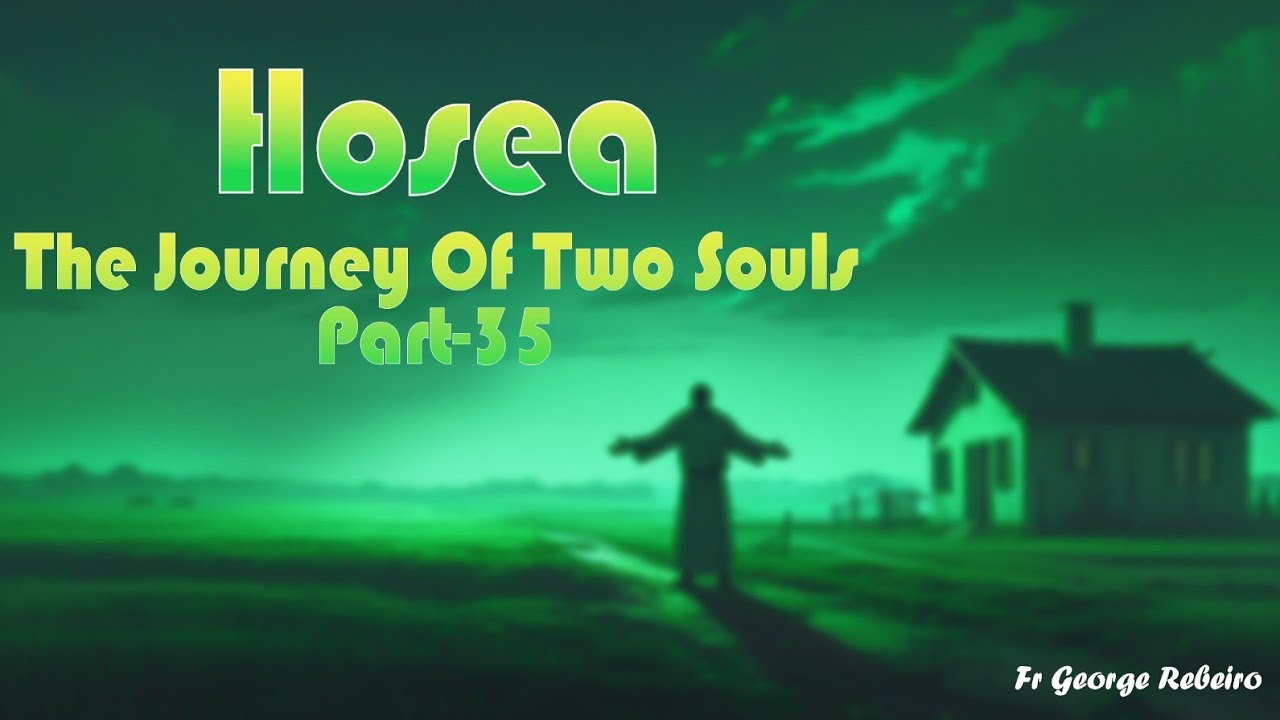 HOSEA (The Journey of Two Souls - Part 35)