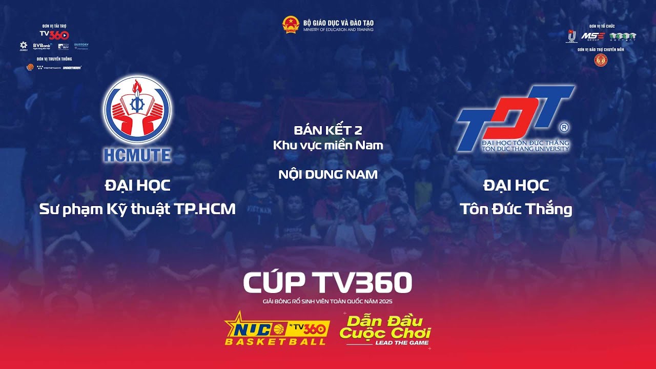 LIVE| B&Aacute;N KẾT 2- NAM | ĐH Sư phạm Kỹ thuật TP.HCM vs ĐH T&ocirc;n Đức Thắng | MIỀN NAM |NUC 2025 C&Uacute;P TV360