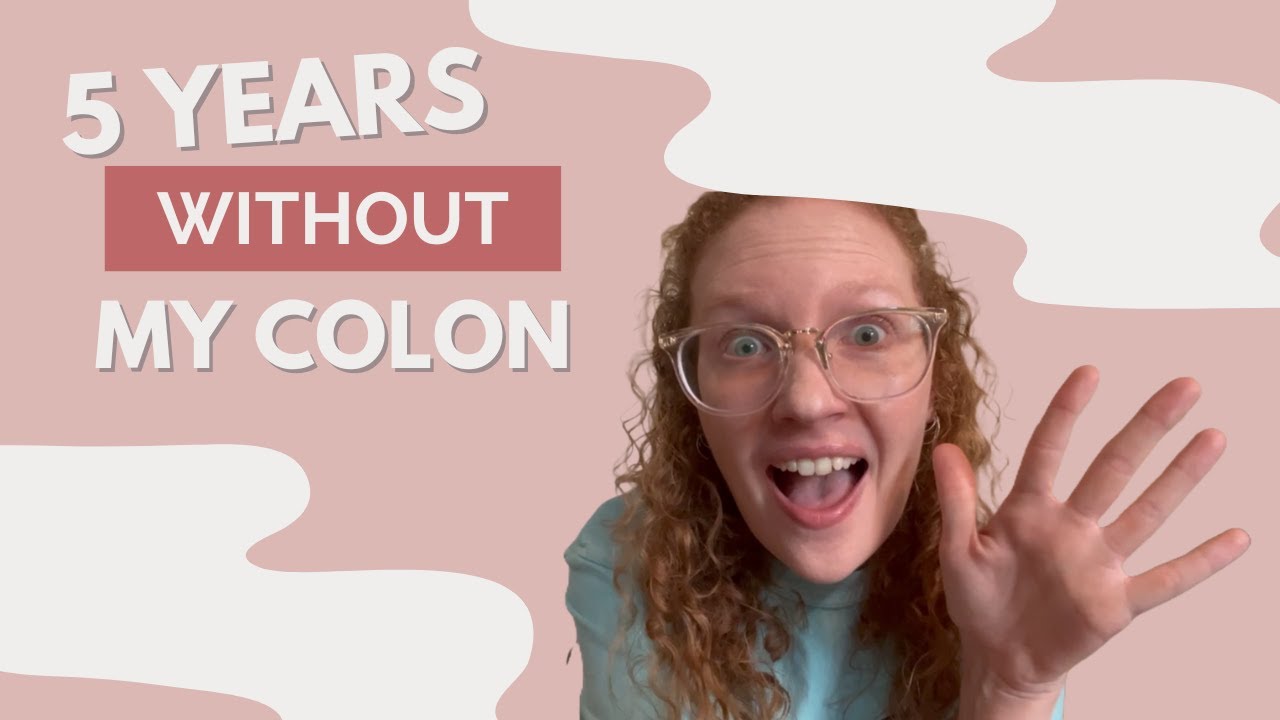 5 Years Without My Colon
