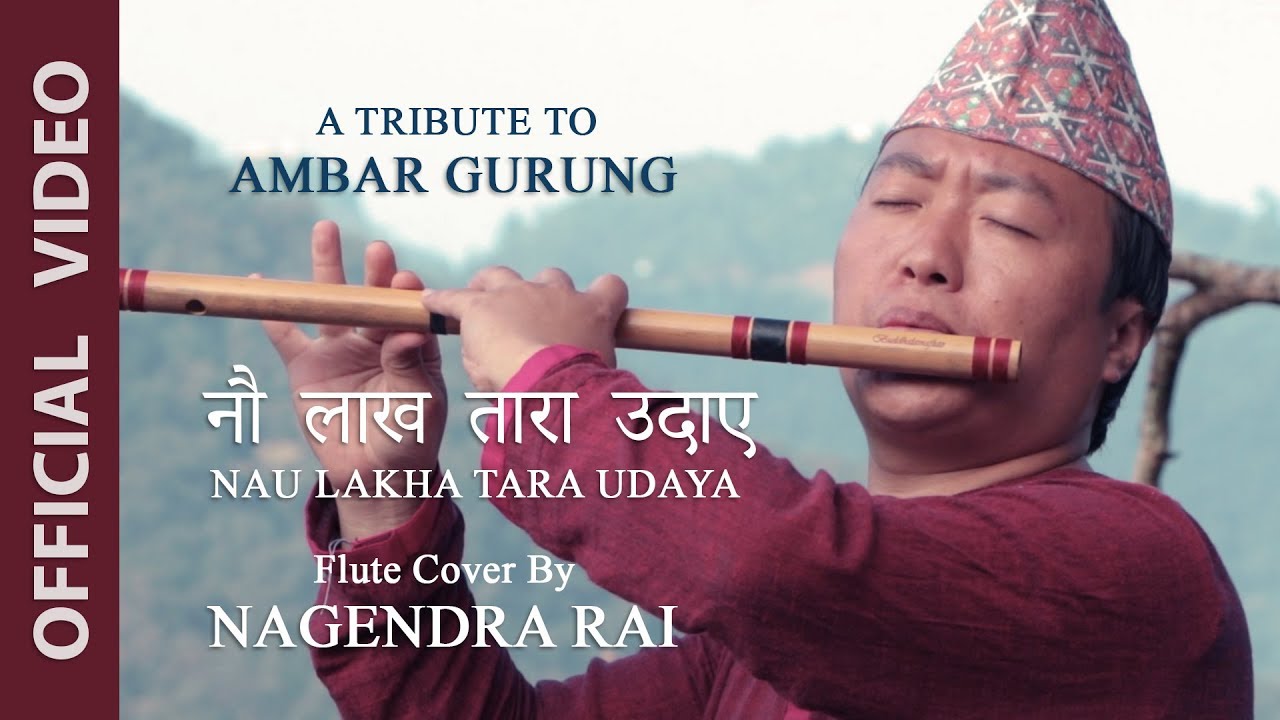 Nagendra Rai ||Dipesh Rai (A TRIBUTE TO AMBAR GURUNG) FLUTE COVER NAU LAKHA TARA UDAY