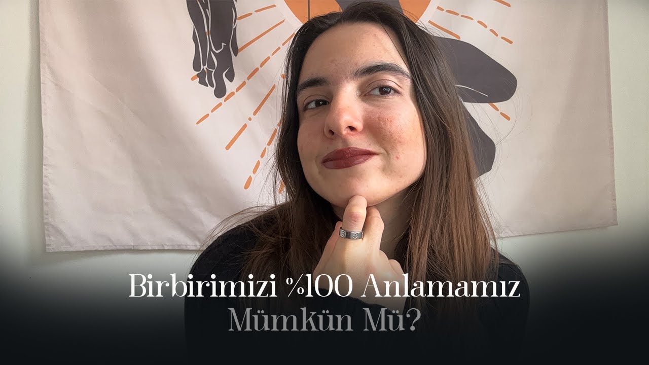 Birbirimizi %100 Anlamamız Mümkün Mü?