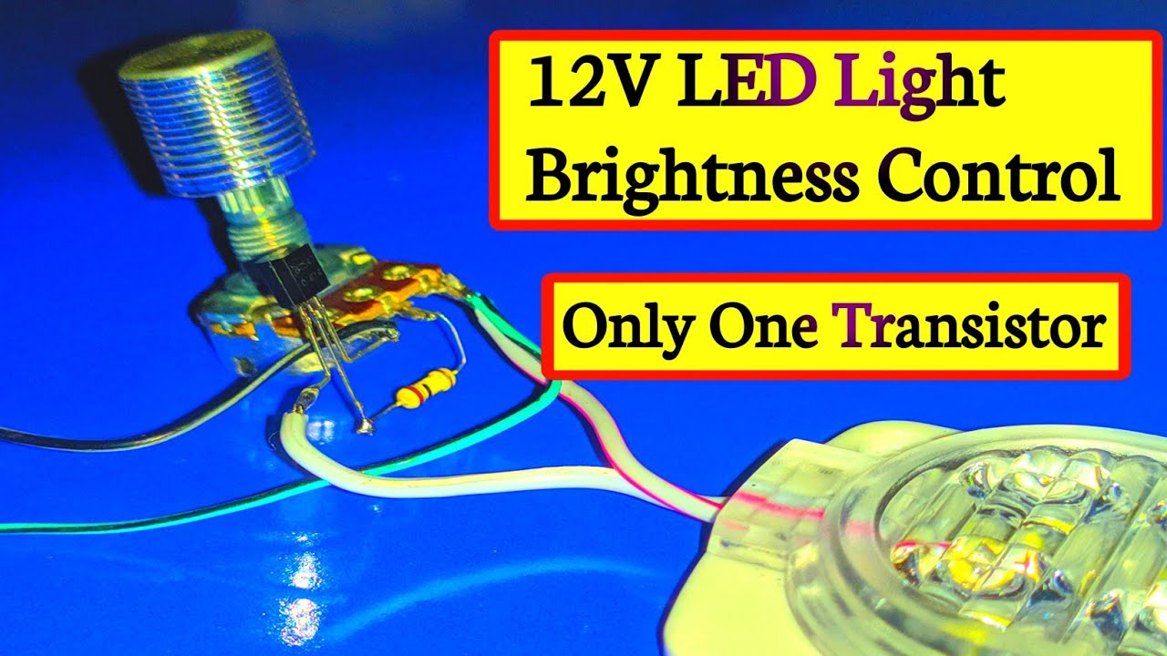 LED Light Brightness Controller-Only one Transistor | 12V LED Light Dimmer Circuit