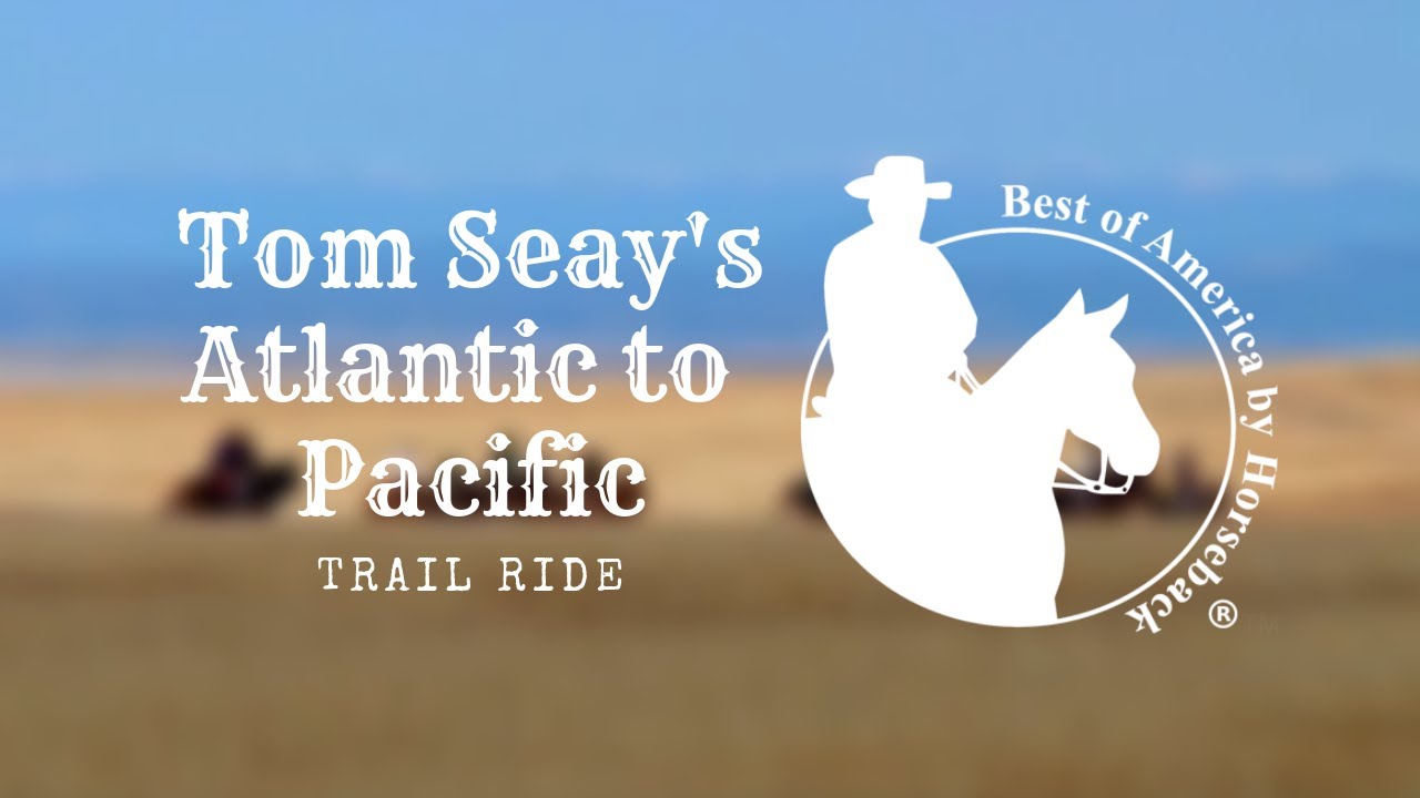Tom Seay's Atlantic to Pacific Trail Ride