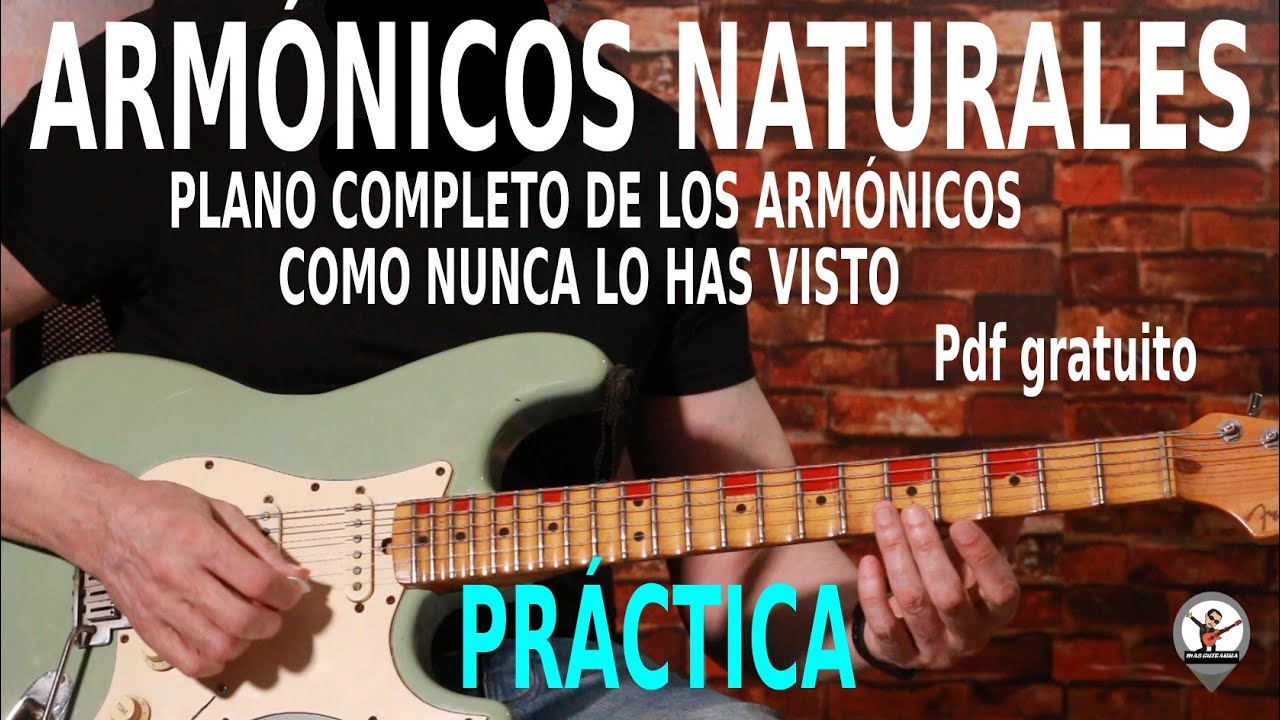 ARMÓNICOS NATURALES – MAPA COMPLETO DE TODOS LOS ARMÓNICOS – PRÁCTICA
