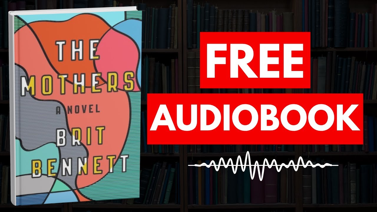 The Mothers: A Novel by Brit Bennett [ Full Audiobook Free ]