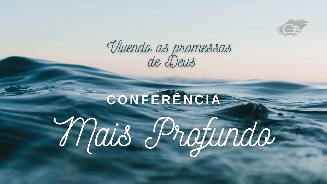 CONFERÊNCIA MAIS PROFUNDO | 4° DIA | 27/02/2026