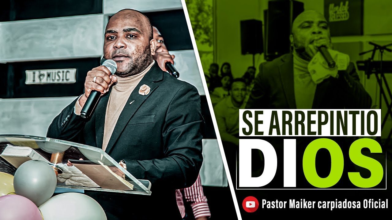 SE ARREPINTIÓ DIOS [ Pastor Maiker Carpiadosa ]