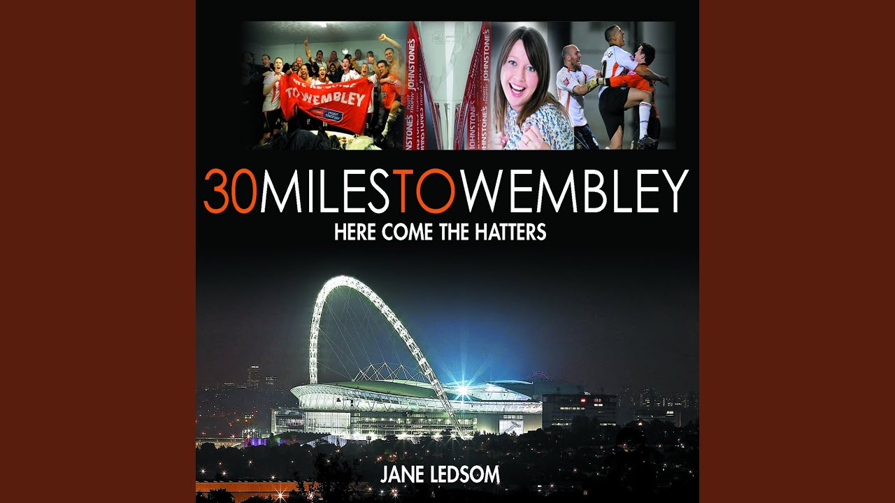 30 Miles To Wembley (Here Come The Hatters)