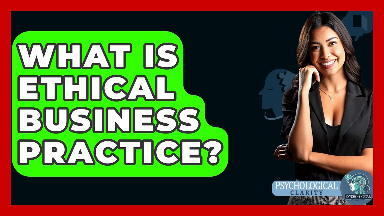 What Is Ethical Business Practice? - Philosophy Beyond