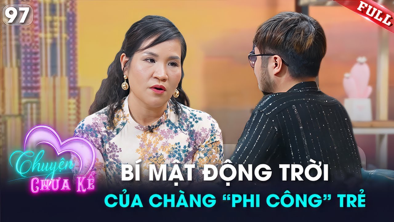 Chuyện Chưa Kể #97 | Chuyện tình vừa chớm nở đã lụi tàn của chàng phi công và người yêu hơn 24 tuổi