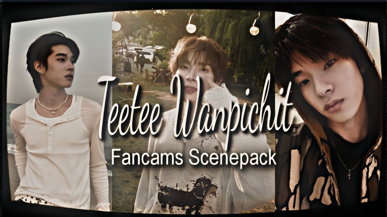 TeeTee Wanpichit Fancams Scenepack