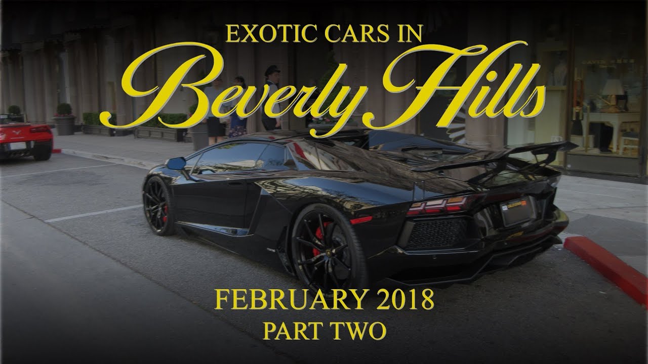 Exotic Cars in Beverly Hills - February 2018 (Part Two)