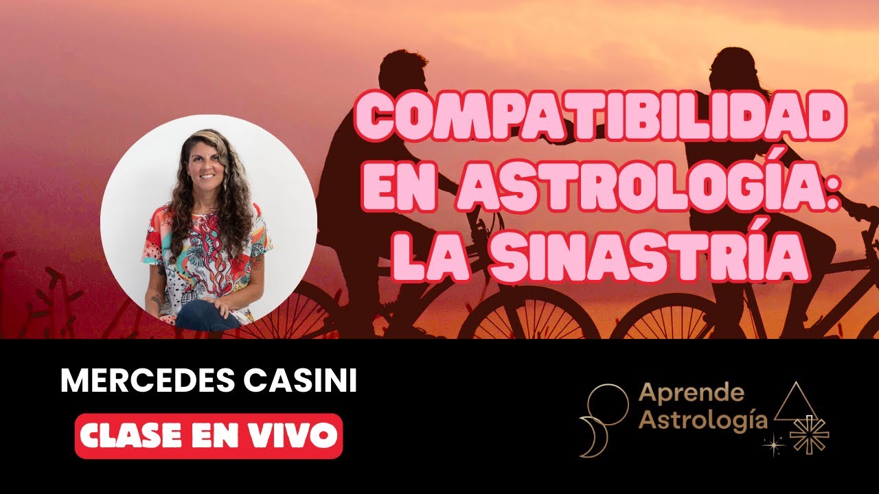 Compatibilidad en Astrolog&iacute;a: la sinastr&iacute;a - Clase en vivo 🔴
