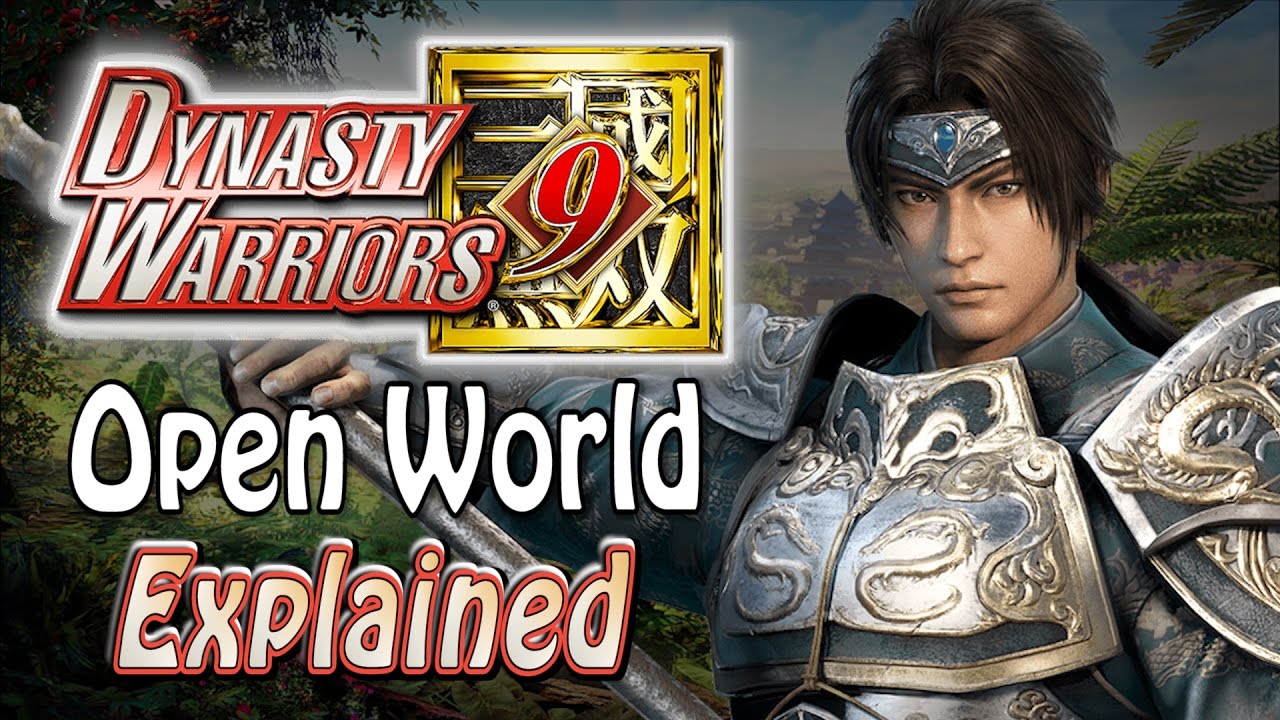 Dynasty Warriors 9 - Open World EXPLAINED!