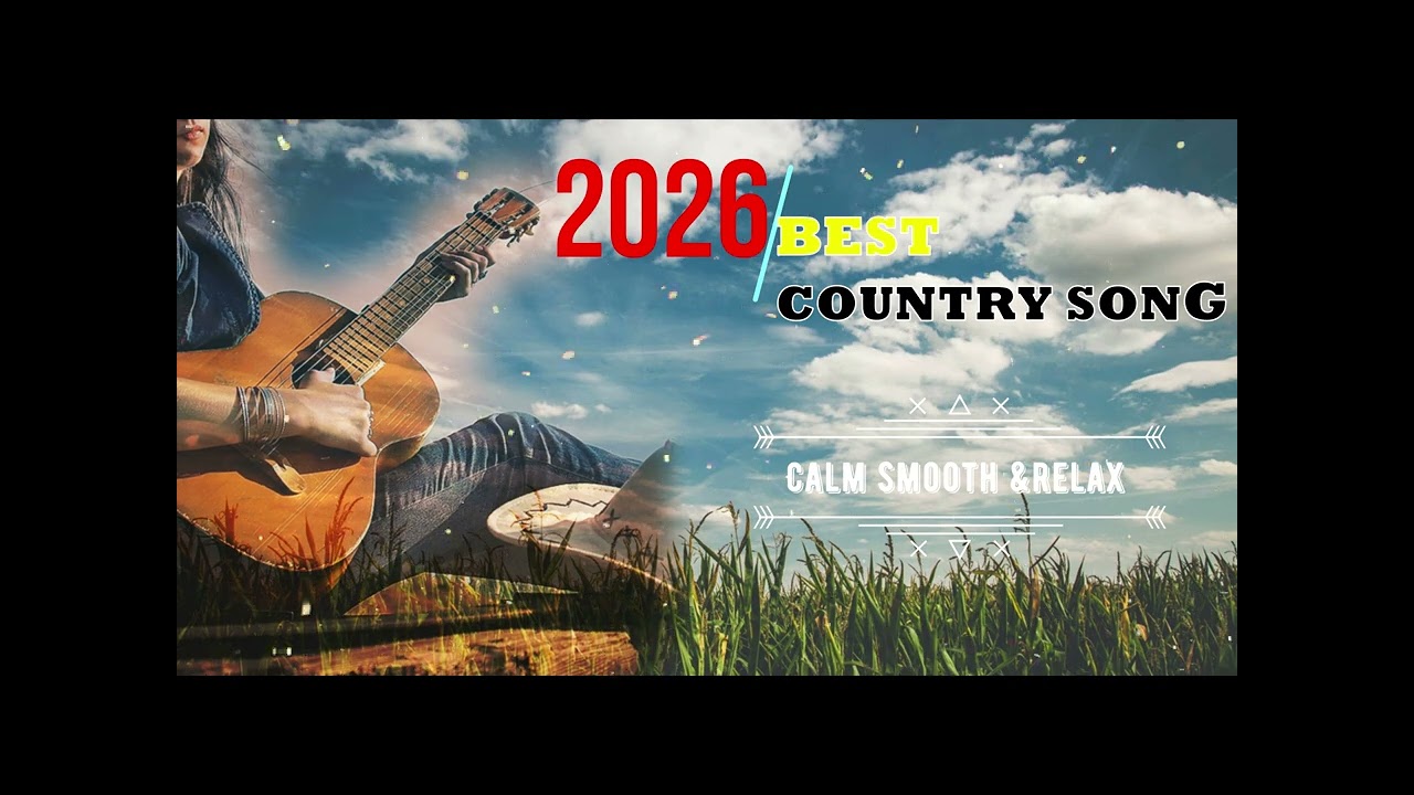 2026 BEST COUNTRY SONG OF FEELING RELAX AND CALM-RELAX AND FRESHED SONGS EVER
