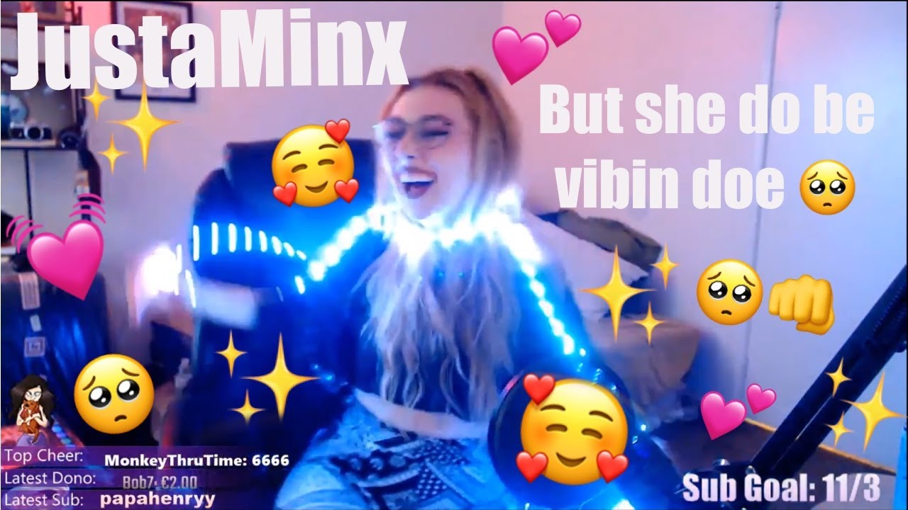 Justaminx but she's vibin