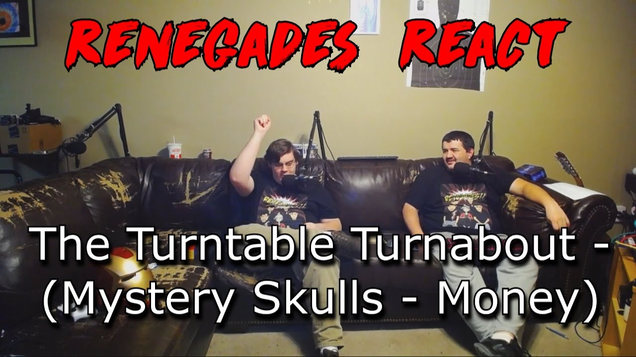 Renegades React to... The Turntable Turnabout (Mystery Skulls - Money)