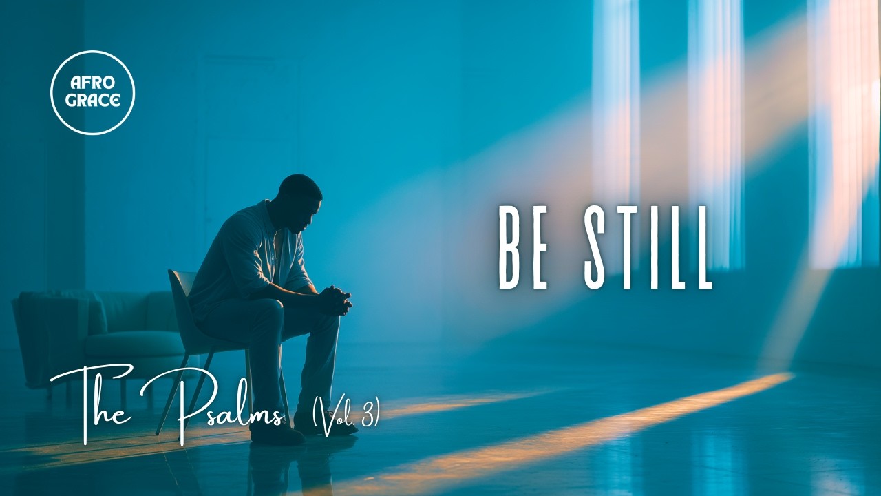 THE PSALMS (Vol. 3)  |  “BE STILL” (Psalm 46)  |  Track 03